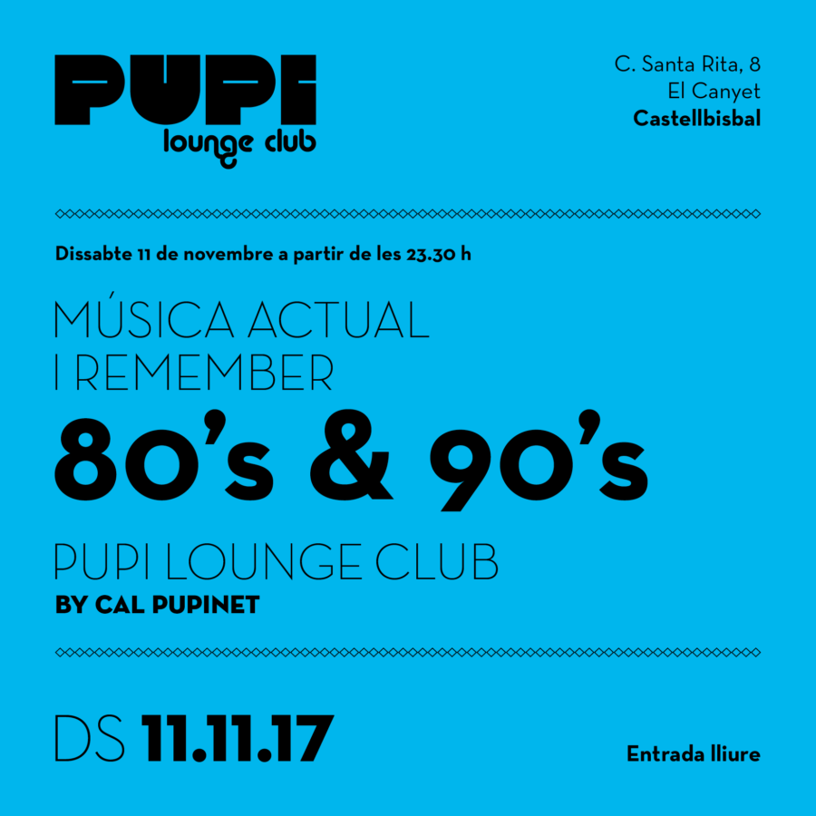 Festa dels 80’s & 90’s Pupi Lounge Club Novembre 2017